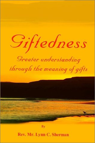 Imagen de archivo de Giftedness: Greater Understanding Through the Meaning of Gifts a la venta por Bookmans