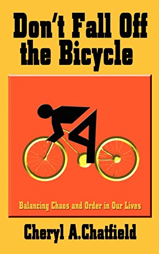 Stock image for Don't Fall Off the Bicycle Balancing Chaos and Order in Our Lives for sale by PBShop.store US