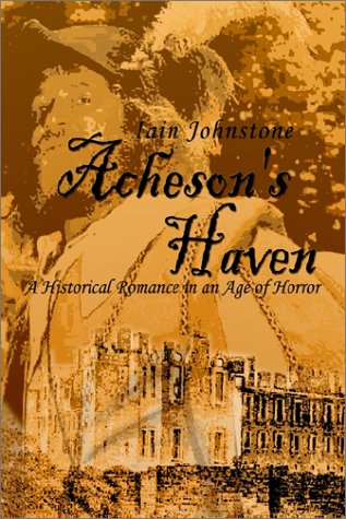 Acheson's Haven: A Historical Romance in an Age of Horror (9781403322555) by Johnstone, Iain