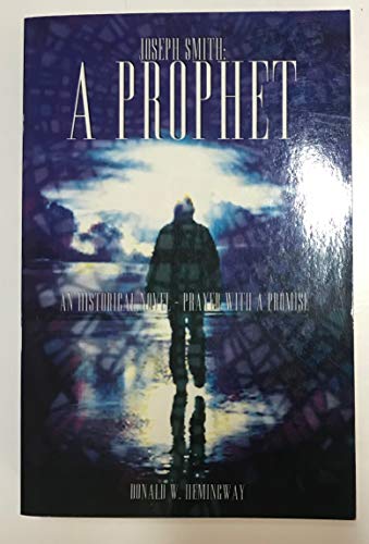 Stock image for Joseph Smith: A Prophet: An Historical Novel - Prayer with a Promise for sale by The Book Garden