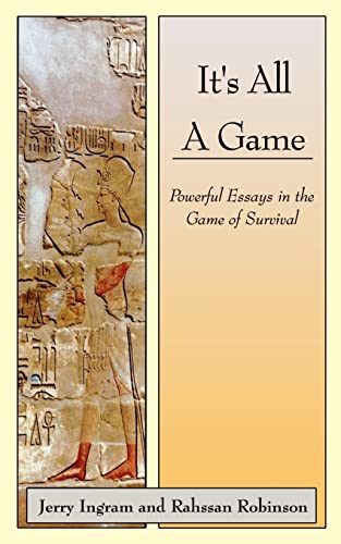 It's all a game: Powerful Essays in the Game of Survival (9781403326010) by Ingram, Jerry; Robinson, Rahssan