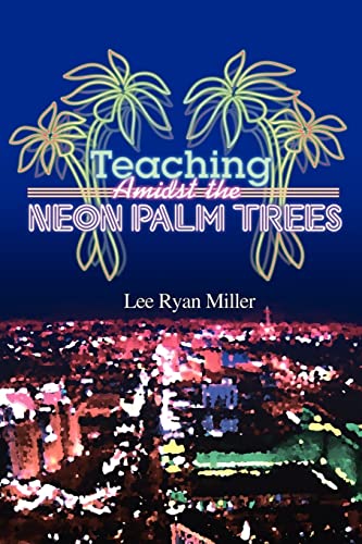 Stock image for Teaching Amidst the Neon Palm Trees for sale by Better World Books: West