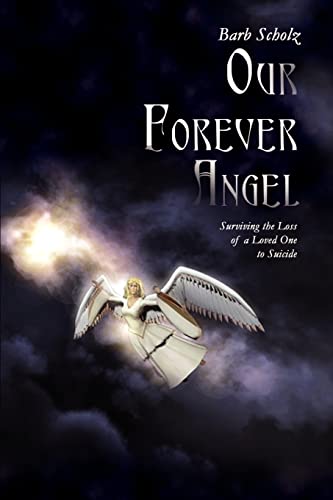 Imagen de archivo de Our Forever Angel: Surviving the Loss of a Loved One to Suicide a la venta por BookHolders