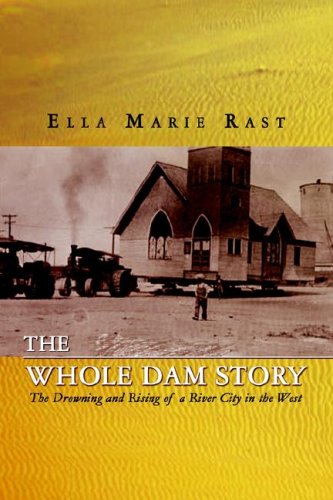 9781403337313: The Whole Dam Story: The Drowning and Rising of a River City in the West