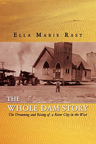 9781403337320: The Whole Dam Story: The Drowning and Rising of a River City in the West
