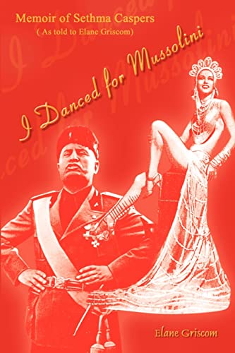 Stock image for I Danced for Mussolini: Memoir of Sethma Caspers (As told to Elane Griscom) for sale by GF Books, Inc.