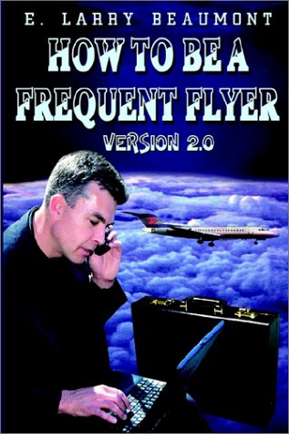 Stock image for How to Be a Frequent Flyer : Version 2. 0 for sale by Black and Read Books, Music & Games