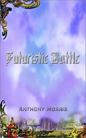 Futuristic Battle (9781403358394) by Morris, Anthony