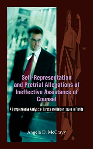 Stock image for Self-Representation and Pretrial Allegations of Ineffective Assistance of Counsel: A Comprehensive Analysis of Faretta and Nelson Issues in Florida for sale by Lucky's Textbooks