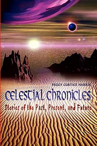 9781403362643: Celestial Chronicles: Stories of the Past, Present, and Future