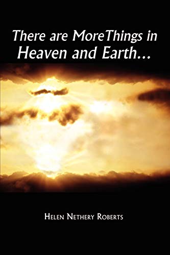 There are More Things in Heaven and EarthÂ¿ (9781403363862) by Roberts, Helen