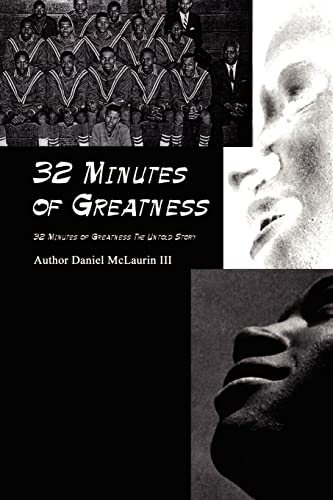 Imagen de archivo de 32 Minutes of Greatness: 32 Minutes of Greatness the Untold Story a la venta por Lucky's Textbooks