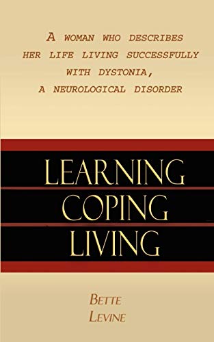 9781403369161: Learning, Coping, Living: A Woman Who Describes Her Life Living Successfully with Dystonia, A Neurological Disorder