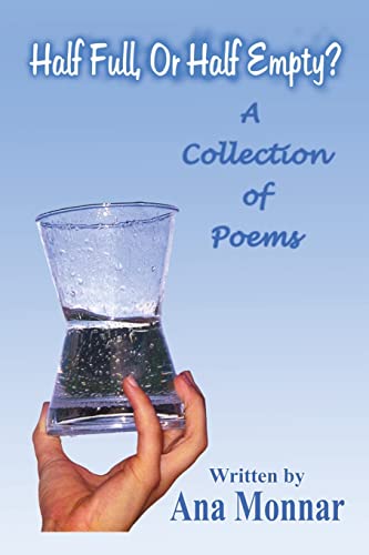 Stock image for Half Full, or Half Empty?: A Collection of Poems for sale by Lucky's Textbooks