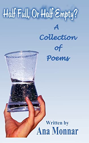 Stock image for Half Full, or Half Empty A Collection of Poems for sale by PBShop.store US