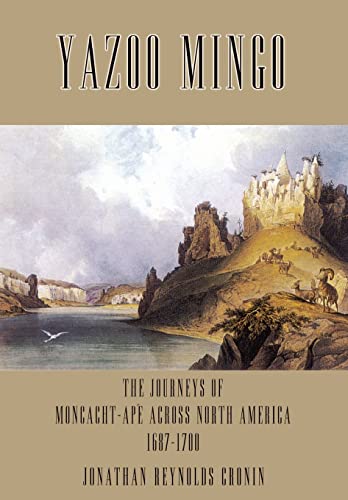 9781403372192: Yazoo Mingo: The Journeys of Moncacht-Ape Across North America 1687-1700