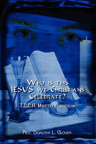 Imagen de archivo de Who is this JESUS we Christians Celebrate?: T.C.C.H. Ministry Curriculum a la venta por Chiron Media