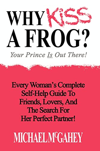 Imagen de archivo de Why Kiss a Frog?: Your Prince is Out There! a la venta por Ergodebooks