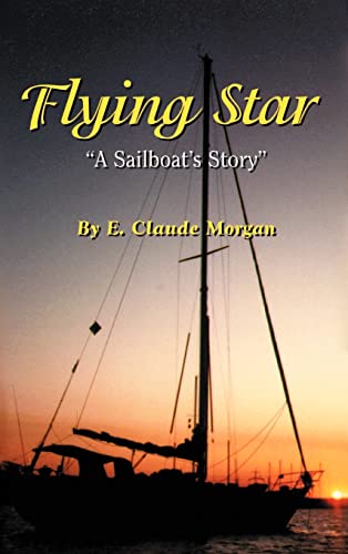 Imagen de archivo de Flying Star A Sailboat's Story a la venta por PBShop.store US