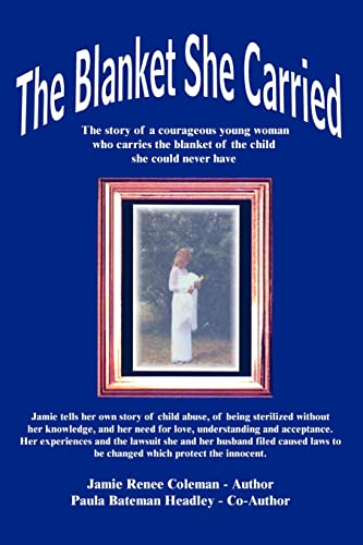 Stock image for The Blanket She Carried: The story of a courageous young woman who carries the blanket of the child she could never have for sale by Chiron Media