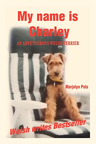 Stock image for My Name Is Charley: An Adventurous Welsh Terrier for sale by AwesomeBooks