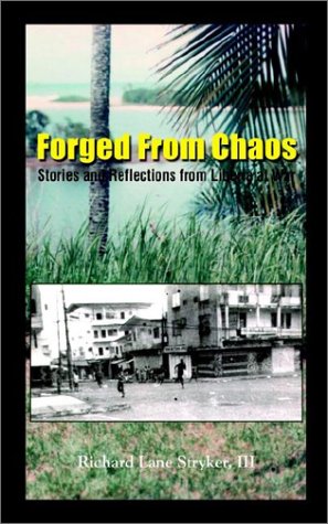 Beispielbild fr Forged from Chaos: Stories and Reflections from Liberia at War zum Verkauf von HPB Inc.