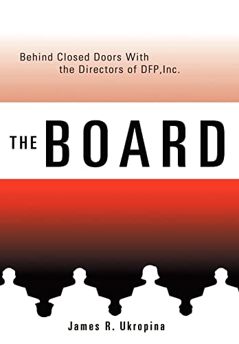 Beispielbild fr The Board: Behind Closed Doors with the Directors of DFP, Inc. zum Verkauf von Books From California