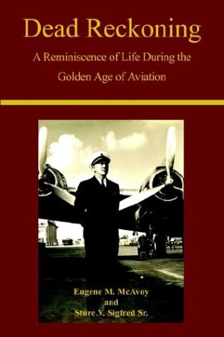 Stock image for Dead Reckoning: A Reminiscence of Life During the Golden Age of Aviation for sale by ThriftBooks-Atlanta