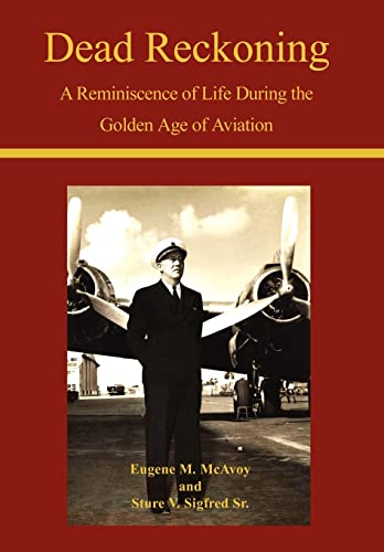 Imagen de archivo de Dead Reckoning A Reminiscence of Life During the Golden Age of Aviation a la venta por PBShop.store US