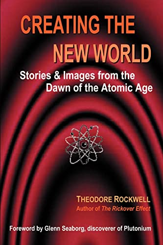 9781403390875: Creating the New World: Stories & Images from the Dawn of the Atomic Age