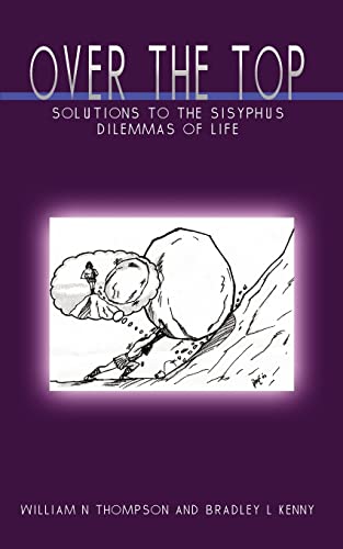 Imagen de archivo de Over the Top: Solutions to the Sisyphus Dilemmas of Life a la venta por Chiron Media