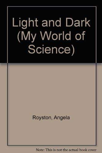 Light and Dark (My World of Science) (9781403400413) by Royston, Angela