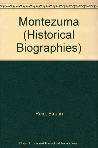 Montezuma (Historical Biographies) (9781403401014) by Reid, Struan