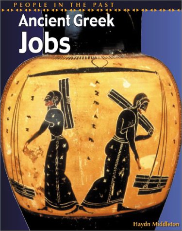 Beispielbild fr Ancient Greek Jobs (People in the Past: Greece) zum Verkauf von Wonder Book