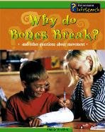 Imagen de archivo de Why Do Bones Break?: And Other Questions About Movement (Body Matters) a la venta por Irish Booksellers