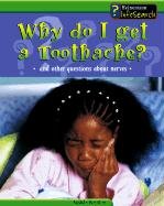 Beispielbild fr Why Do I Get a Toothache? : And Other Questions about Nerves zum Verkauf von Better World Books