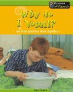 Beispielbild fr Why Do I Vomit? : And Other Questions about Digestion zum Verkauf von Better World Books