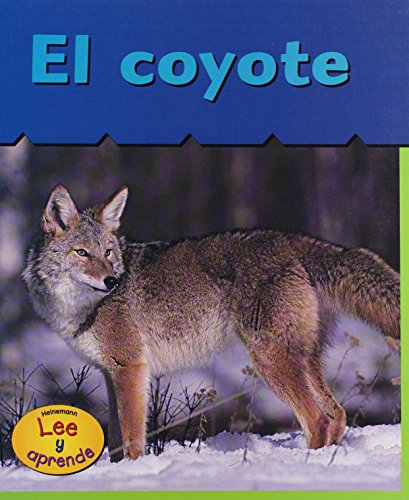 El Coyote / Coyote (HEINEMANN LEE Y APRENDE/HEINEMANN READ AND LEARN (SPANISH)) (Spanish Edition) (9781403403940) by Whitehouse, Patricia