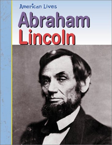 Beispielbild fr Abraham Lincoln (American Lives: Presidents) zum Verkauf von Wonder Book