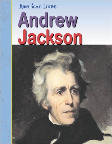 Beispielbild fr Andrew Jackson (American Lives) zum Verkauf von Wonder Book