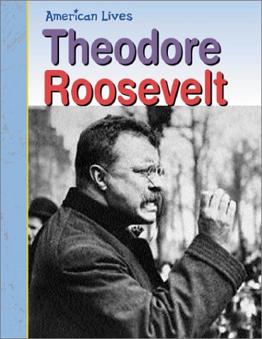 Beispielbild fr Theodore Roosevelt (American Lives: Presidents) zum Verkauf von More Than Words