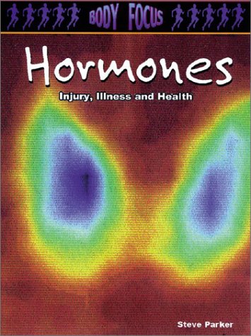 9781403404534: Hormones: Injury, Illness and Health (Body Focus: The Science of Health, Injury and Disease)