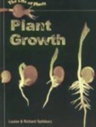 Plant Growth (The Life of Plants) (9781403405029) by Spilsbury, Richard; Spilsbury, Louise