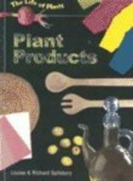 Plant Products (The Life of Plants) (9781403405050) by Spilsbury, Richard; Spilsbury, Louise