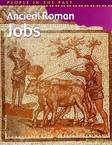 Ancient Roman Jobs (People in the Past) (9781403405203) by Williams, Brian