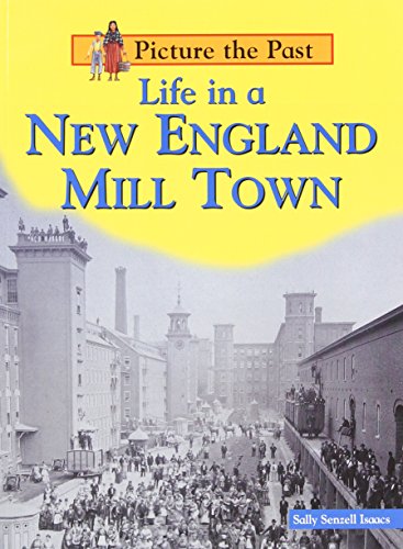 Beispielbild fr Life in a New England Mill Town (Picture the Past) zum Verkauf von Wonder Book