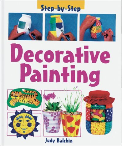 Decorative Painting (Step by Step) (9781403407085) by Balchin, Judy