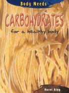 Stock image for Carbohydrates for a Healthy Body (Body Needs) for sale by More Than Words