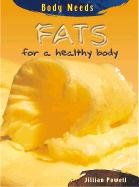 Fats for a Healthy Body (Body Needs) (9781403407573) by Powell, Jillian
