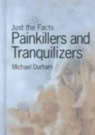 Painkillers and Tranquilizers (Just the Facts) (9781403408211) by Durham, Michael